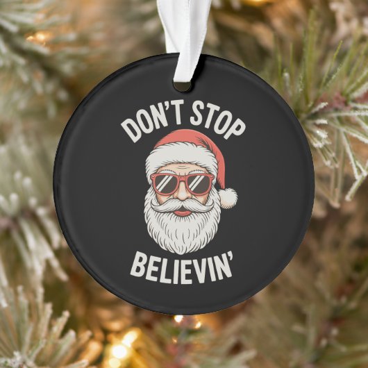 Don’t Stop Believing Santa Funny Christmas Holiday オーナメント (ツリー)