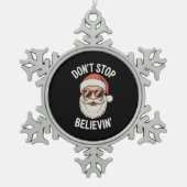 Don’t Stop Believing Santa Funny Christmas Holiday スノーフレークピューターオーナメント (正面)