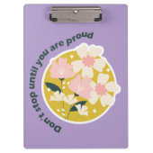 Don’t Stop Until You Are Proud  Motivational Quote クリップボード (正面)
