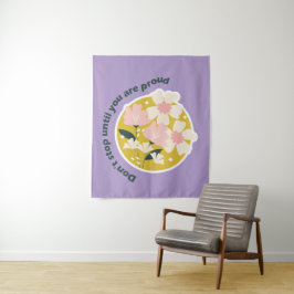 Don’t Stop Until You Are Proud  Motivational Quote タペストリー