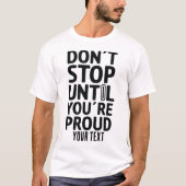 Don’t Stop Until You’re Proud – Motivational Quote Tシャツ (正面)