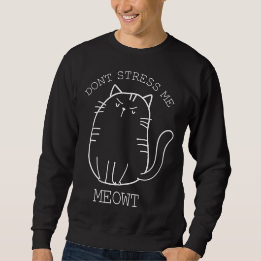 Don t stress Meowt Sarcastic Cat Men Women スウェットシャツ (正面)
