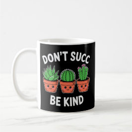 Don’t Succ, Be Kind – Cute Cactus Pun コーヒーマグカップ