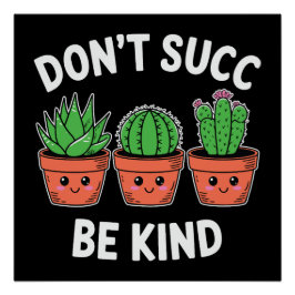 Don’t Succ, Be Kind – Cute Cactus Pun ポスター