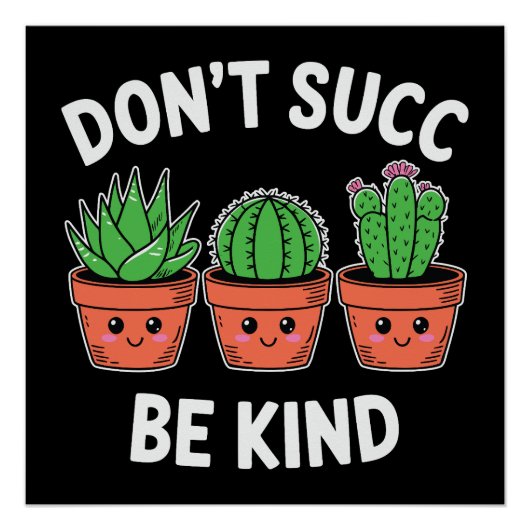Don’t Succ, Be Kind – Cute Cactus Pun ポスター (正面)