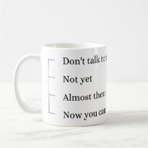 Don´t talk to me, coffee cup.