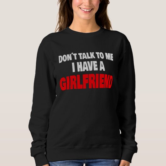 Don´t Talk To Me I Have A Girlfriend Party Vacatio スウェットシャツ (正面)