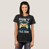 Don t Talk To Me I ll Die Gaming Nerd Tシャツ (正面フル)
