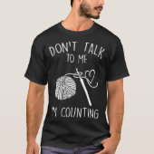 Don t Talk To Me I m Counting Crochet Crocheting Tシャツ (正面)