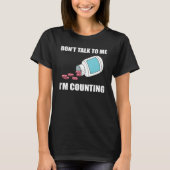 Don t Talk To Me I m Counting Pharmacy Technician Tシャツ (正面)