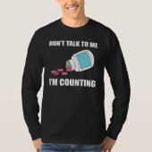 Don t Talk To Me I m Counting Pharmacy Technician Tシャツ (正面)