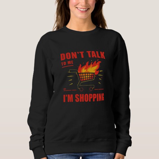 Don’t Talk to Me, I’m Shopping – Black Friday Swea スウェットシャツ (正面)