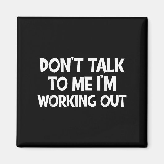 Don’t Talk To Me I’m Working Out Funny Gym Quote マグネット (正面)