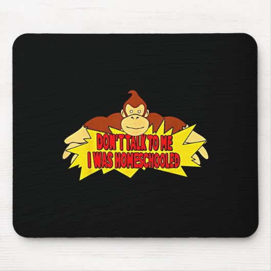 Don’t Talk To Me I Was Homeschooled  マウスパッド (正面)