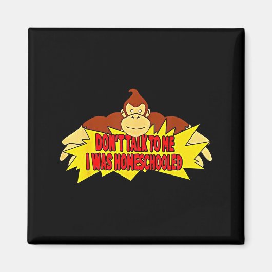 Don’t Talk To Me I Was Homeschooled  マグネット (正面)