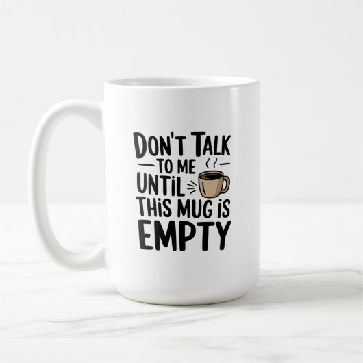 Don’t Talk to Me Until This Mug is Empty コーヒーマグカップ (左)