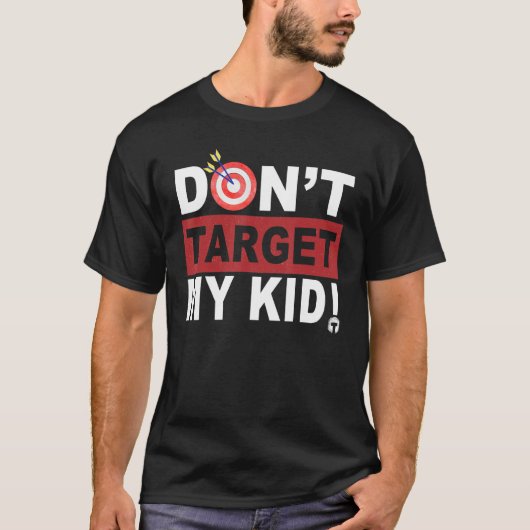 Don t Target My Kid Tシャツ (正面)