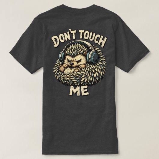 “Don’t Touch Me” Grumpy Hedgehog design  Tシャツ (デザイン裏面)