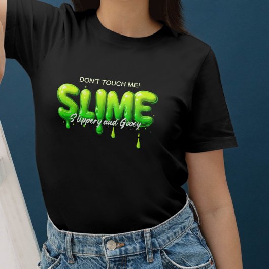 Don’t Touch Me - Slime für Humorvolle und Kreative Tシャツ