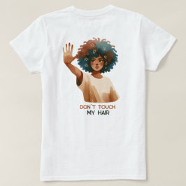Don´t touch my hair- Frau mit Afro- Illustration Tシャツ