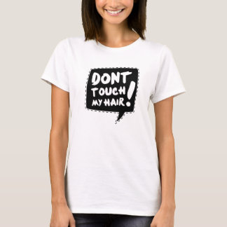 Don´t touch my hair tシャツ