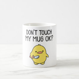 Don’t Touch My Mug – Cute Funny Coffee Mug コーヒーマグカップ