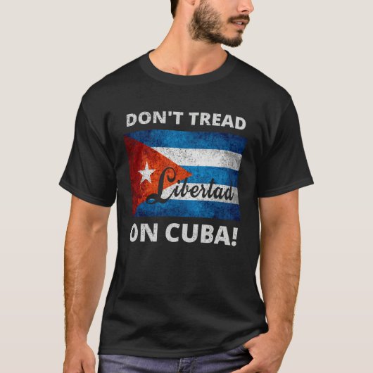Don t Tread On Cuba Libertad Free Cuba Flag Cuban Tシャツ (正面)