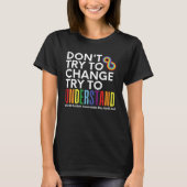 Don t Try To Change Try To Understand Autism Month Tシャツ (正面)