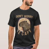 Don t Worry Be Capy Capybara  Quote Animal Tシャツ (正面)