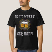 Don’t Worry Beer Happy – Funny Beer T-Shirt Tシャツ (正面)