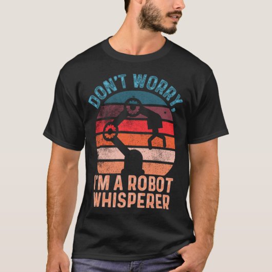 Don t Worry I M A Robot Whispeer Computer Scenc Tシャツ (正面)