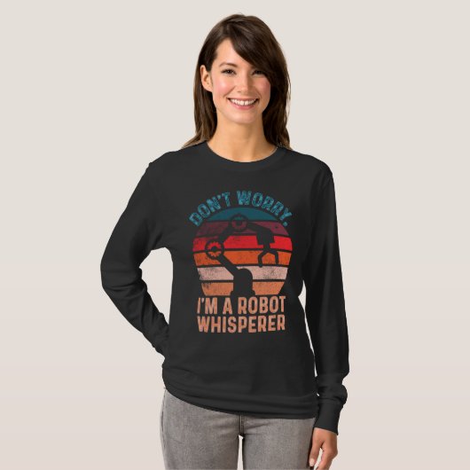Don t Worry I m A Robot Whisperer  Computer Scienc Tシャツ (正面フル)