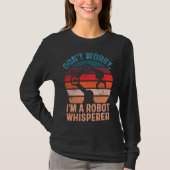 Don t Worry I m A Robot Whisperer  Computer Scienc Tシャツ (正面)