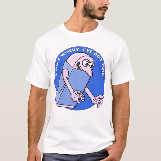 Don’t Worry, I’ve Got This Tシャツ (正面)