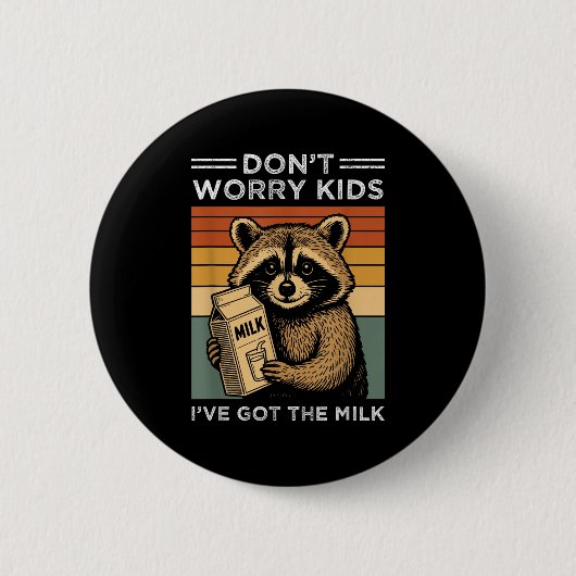 Don’t Worry Kids I’ve Got The Milk Funny Retro Fat 缶バッジ (正面)