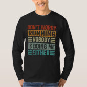 Don t Worry Running Nobody Is Doing Me Either    1 Tシャツ (正面)