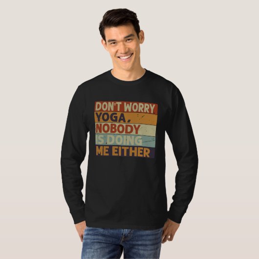 Don t Worry Yoga  Nobody Is Doing Me Either    5 Tシャツ (正面フル)