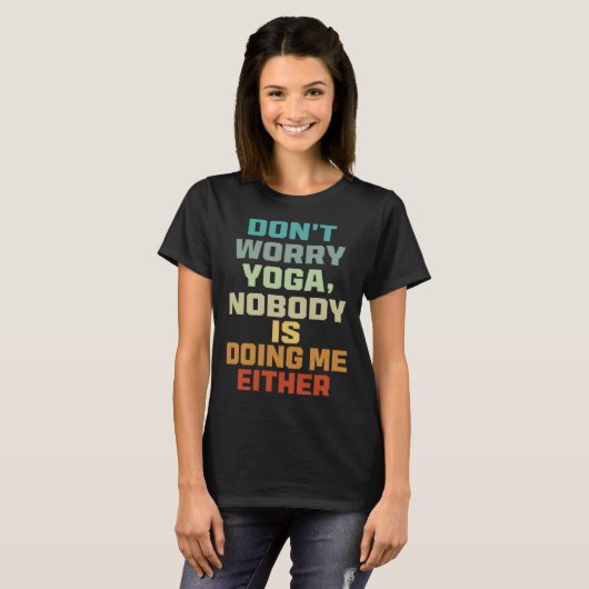 Don t Worry Yoga   Nobody Is Doing Me Either   Tシャツ (正面フル)