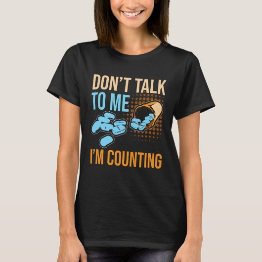 Don Talk To Me I m Counting Tablet Pharmacist Tシャツ (正面)