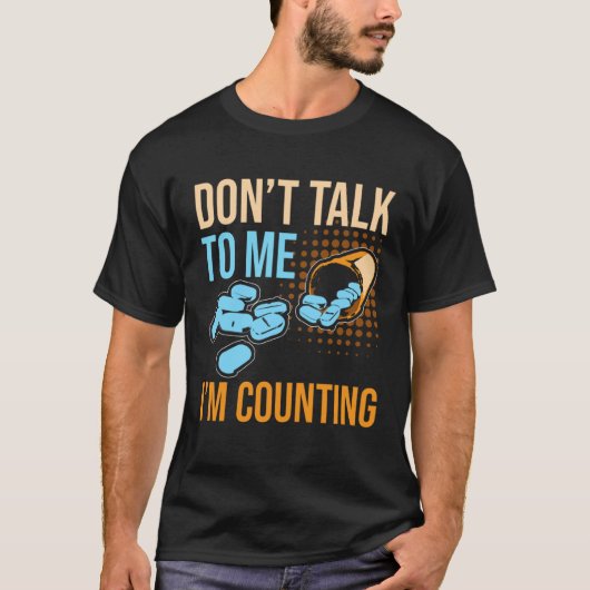 Don Talk To Me I m Counting Tablet Pharmacist Tシャツ (正面)