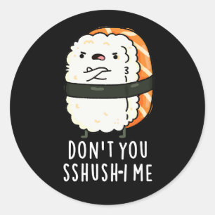 Don You Sshusush-i MeすしプリンおもしろいダークBG ラウンドシール