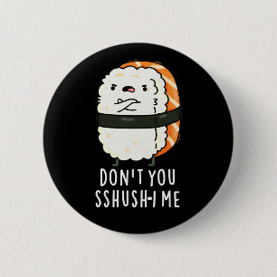 Don You Sshusush-i MeすしプリンおもしろいダークBG 缶バッジ