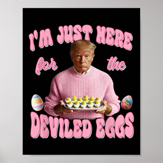 Donald Trump I'm Just Here For The Deviled Eggs Fu ポスター (正面)