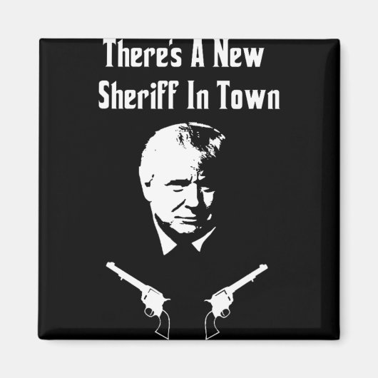 Donald Trump New Sheriff In Town  マグネット (正面)