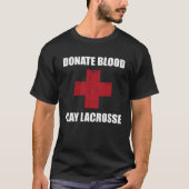 Donate Blood Play Lacrosse   Lacrosse Player Tシャツ (正面)