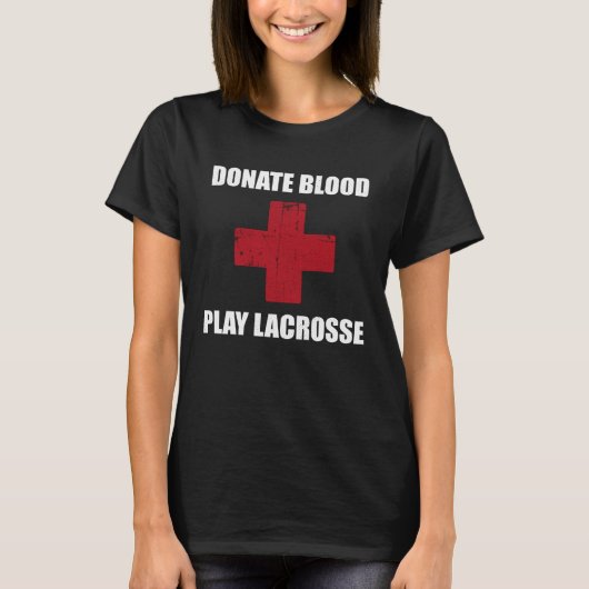Donate Blood Play Lacrosse   Lacrosse Player Tシャツ (正面)