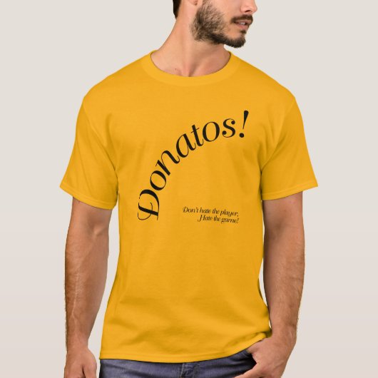 Donatos -憎まないで下さいプレーヤーを…. tシャツ (正面)
