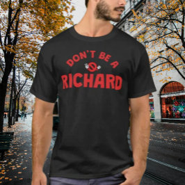 Don'Be A Richard Shirt - & はっきりした In皮肉なユーモア Tシャツ