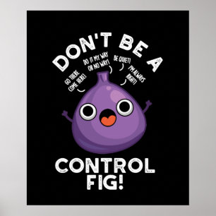 Don'Be Control Fig Fruit おもしろい Pun Dark BG ポスター