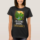 Done Baking Lets Go Camping Baker Nature Lover Pas Tシャツ (正面)
